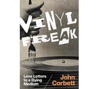 Vinyl Freak Love Letters to a Dying Medium, John C
