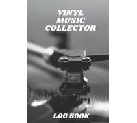 Vinyl Music Collector Log Book: Music Collectors Notebook, LP And Album Record Tracker And Organizer, Vintage Vinyl And Collectible Recordkeeping ... Albums 120 pages, 6"x9" in size. Matte cover