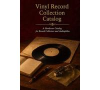 Vinyl Record Collection Catalog: A Hardcover Catalog for Record Collectors and Audiophiles with Grading, Pressing, Provenance, and Listening Records