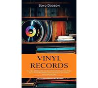 Vinyl Records: Valuable Information for Novice Record Collectors to Buy (The Ultimate Beginner's Guide on How to Get Started With Vinyl Records)