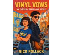 VINYL VOWS: AN OASIS VS BLUR LOVE STORY: (A Britpop-Charged Romance of Moshpit Clashes, Mixtape Confessions, and Defiant Love) (VINYL VOWS: THE SOUNDTRACKS OF OUR LOVE SERIES)