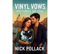 VINYL VOWS: PICTURES OF YOU: (A Cure-Soaked Romance of Record Shop Rivalries, Mixtape Confessions, and Love That Refuses to Fade) (VINYL VOWS: THE SOUNDTRACKS OF OUR LOVE SERIES)