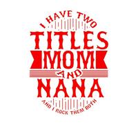 Vinyl Wall Decals i Have Two Titles mom and Nana and i Rock Them Both Calligraphy Retro Style Art 52x68.4cm Art Decoration Red