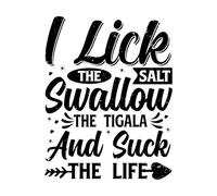 Vinyl Wall Decals i Lick The Salt Swallow The tigala and Suck The Life 40x50.9cm Easy Installation Black