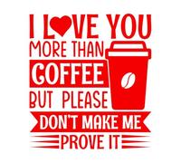 Vinyl Wall Decals i Love You More Than Coffee but Please Don't Make me Prove it Typography Download 54.6x60.7cm Art Decoration Red