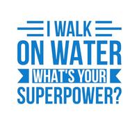Vinyl Wall Decals i Walk on Water What Your Superpower Typography Perfect 40x50.1cm Can Modify and add Information Blue
