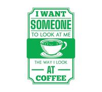 Vinyl Wall Decals i Want Someone to Look at me The Way i Look at Coffee Typography Quote Design 57.6x91cm Do not Damage The Wall Surface Green