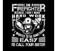 Vinyl Wall Decals I'm a Firefighter Because I Don't Mind Hard Work 52x65.8cm Self Adhesive White