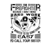 Vinyl Wall Decals I'm a Firefighter Because I Don't Mind Hard Work 64x81cm Multi Color Selection Black