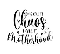 Vinyl Wall Decals Some Call it Chaos i Call it Motherhood Mother Day 40x51.5cm Do not Damage The Wall Surface Black