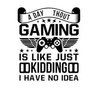 Vinyl Wall Stickers a Day Without Gaming is Like just Kidding i Have no idea Gaming Typography Graphic 41x48.2cm Store Decoration Black