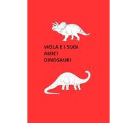 Viola e i suoi amici dinosauri: Le Avventure Immaginarie