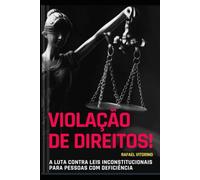 Violação de Direitos!: A Luta Contra Leis Inconstitucionais para Pessoas com Deficiência