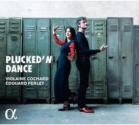 Violaine Cochard : Violaine Cochard/Édouard Ferlet: Plucked' N Dance CD (2018)