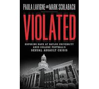 Violated: Exposing Rape at Baylor University and College Football's Sexual Assault Crisis