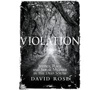 Violation: Justice, Race and Serial Murder in the Deep South