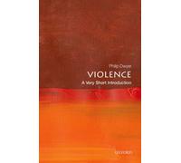 Violence : A Very Short Introduction
