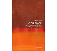Violence : A Very Short Introduction