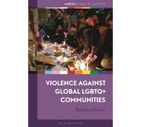 Violence against Global LGBTQ+ Communities (LGBTQ+ Lives in Context)