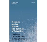 Violence against Women and Regimes of Exception : Undoing Discrimination in Migration Law