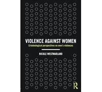 Violence against Women: Criminological perspectives on men's violences
