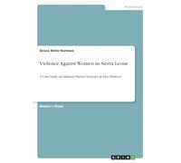 Violence Against Women in Sierra Leone: A Case Study on Intimate Partner Violence in Two Districts