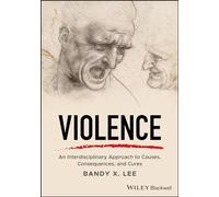 Violence: An Interdisciplinary Approach to Causes, Consequences, and Cures