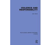 Violence and Responsibility (Routledge Library Editions: Ethics)