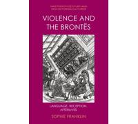 Violence and the Brontes : Language, Reception, Afterlives