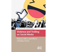 Violence and Trolling on Social Media: History, Affect, and Effects of Online Vitriol (MediaMatters)