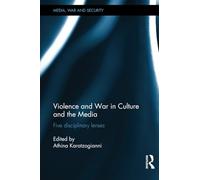 Violence and War in Culture and the Media: Five Disciplinary Lenses (Media, War and Security)