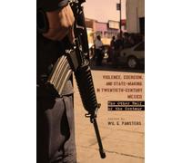 Violence, Coercion, and State-Making in Twentieth-Century Mexico: The Other Half of the Centaur