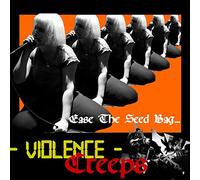 Violence Creeps - Ease the Seed Bag [VINYL]