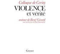 Violence et vérité - Autour de René Girard