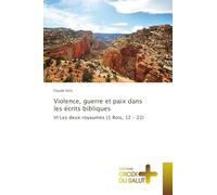 Violence, guerre et paix dans les écrits bibliques: VI Les deux royaumes (1 Rois, 12 - 22)