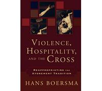Violence, Hospitality, and the Cross: Reappropriating the Atonement Tradition