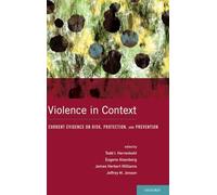 Violence in Context: Current Evidence on Risk, Protection, and Prevention (Interpersonal Violence)