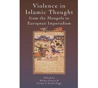 Violence in Islamic Thought from the Mongols to European Imperialism