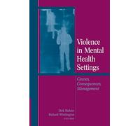 Violence in Mental Health Settings: Causes, Consequences, Management