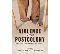 Violence in the Postcolony : Entangled Histories of Africa
