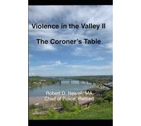 Violence in the Valley II: The Coroner's Table (Crimes of the Mid-Ohio Valley)