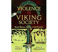 Violence in Viking Society: Brutal Warriors or Just Farmers?