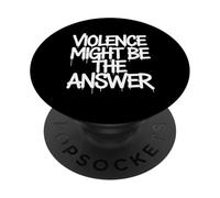 Violence Might Be The Answer Funny Meme Saying PopSockets Adhesive PopGrip
