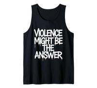 Violence Might Be The Answer Funny Meme Saying Tank Top