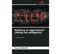 Violence or aggression? Lifting the ambiguity!: - Selected texts -
