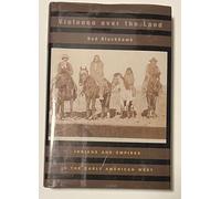 Violence Over the Land - Indians and Empires in the Early American West