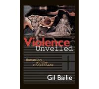 Violence Unveiled: Humanity at the Crossroads