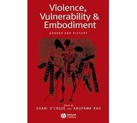 Violence, Vulnerability and Embodiment: Gender and History (Gender and History Special Issues)