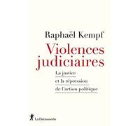 Violences judiciaires - La Justice et la répression de l'action politique