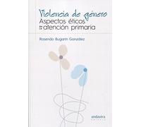 VIOLENCIA DE GÉNERO. ASPECTOS ÉTICOS EN LA ATENCIÓ